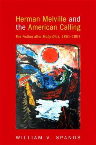 Kniha Herman Melville and the American Calling William V. Spanos