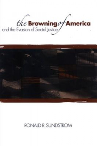 Könyv Browning of America and the Evasion of Social Justice Ronald R. Sundstrom