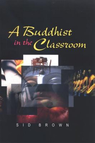 Książka Buddhist in the Classroom Sid Brown