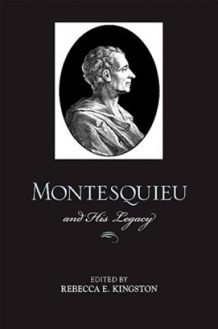 Knjiga Montesquieu and His Legacy Rebecca E. Kingston