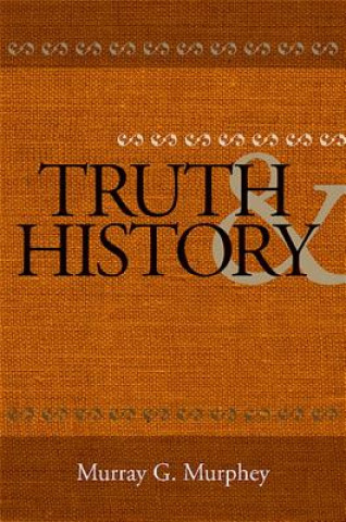 Knjiga Truth and History Murray G. Murphey