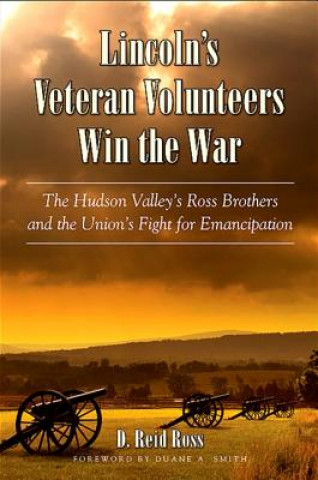 Livre Lincoln's Veteran Volunteers Win the War D. Reid Ross