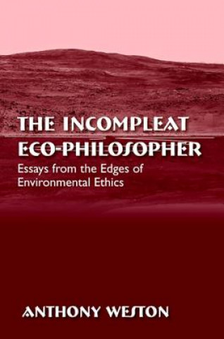 Kniha Incompleat ECO-Philosopher Anthony Weston