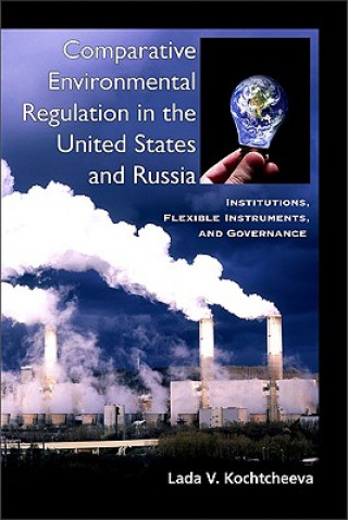 Knjiga Comparative Environmental Regulation in the United States and Russia Lada V. Kochtcheeva