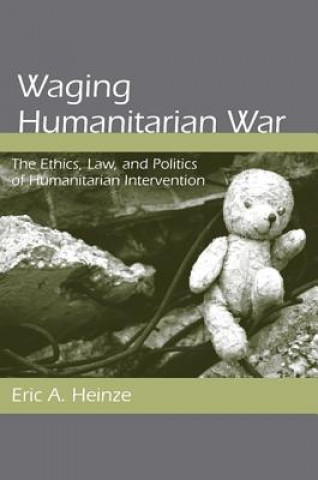 Livre Waging Humanitarian War Eric Heinze