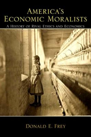 Kniha America's Economic Moralists Donald E. Frey
