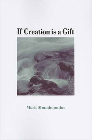 Könyv If Creation is a Gift Mark Manolopoulos