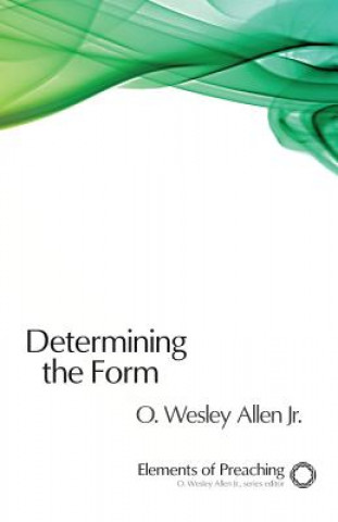 Kniha Determining the Form O. Wesley Allen