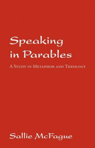 Könyv Speaking in Parables Sallie McFague