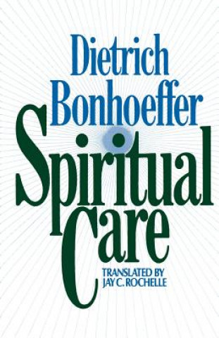 Kniha Spiritual Care Dietrich Bonhoeffer