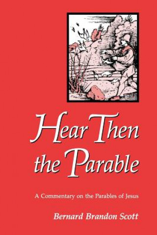 Kniha Hear Then the Parable Bernard Brandon Scott