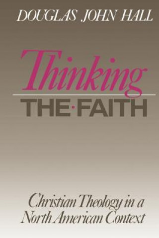 Carte Thinking the Faith Douglas John Hall