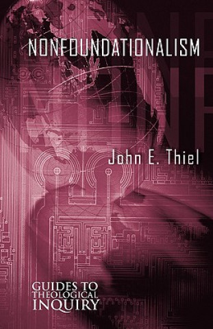 Kniha Nonfoundationalism John E. Thiel