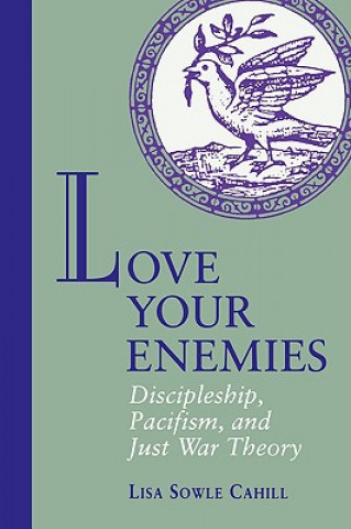 Carte Love Your Enemies Lisa Sowle Cahill