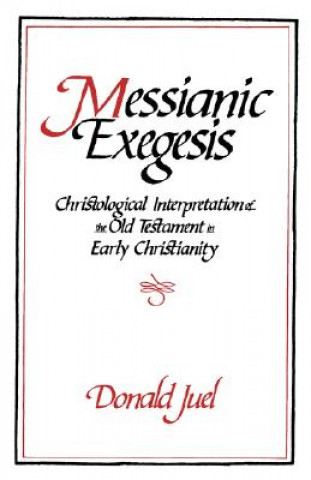 Könyv Messianic Exegesis Donald H. Juel