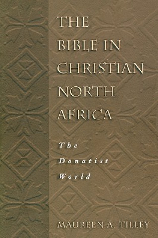 Kniha Bible in Christian North Africa Maureen A. Tilley