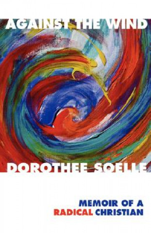 Könyv Against the Wind Dorothee Sölle