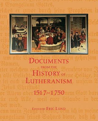 Könyv Documents from the History of Lutheranism, 1517-1750 