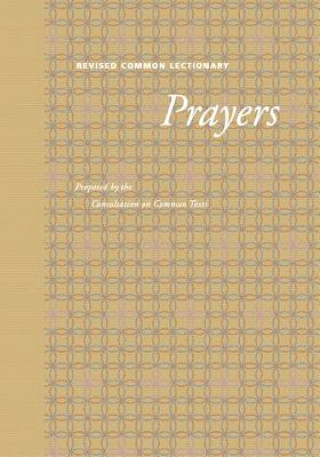 Kniha Revised Common Lectionary Prayers: Proposed by the Consultation on Common Texts Fortress Press