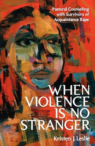 Kniha When Violence Is No Stranger Kristen J. Leslie