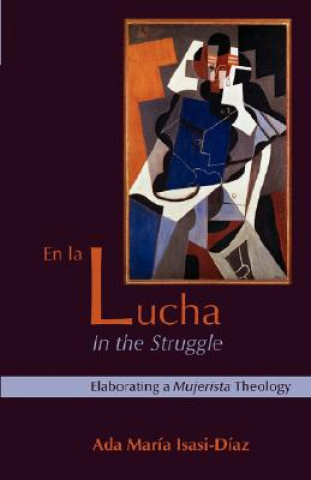 Kniha En La Lucha / In the Struggle Ada Maria Isasi-Diaz