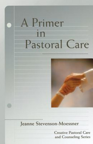 Kniha Primer in Pastoral Care Jeanne Stevenson Moessner