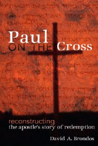 Buch Paul on the Cross David A. Brondos