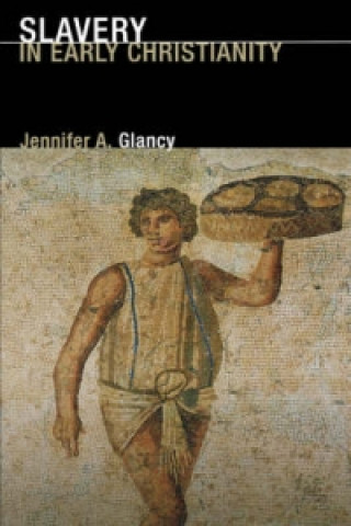 Könyv Slavery in Early Christianity Jennifer Glancy