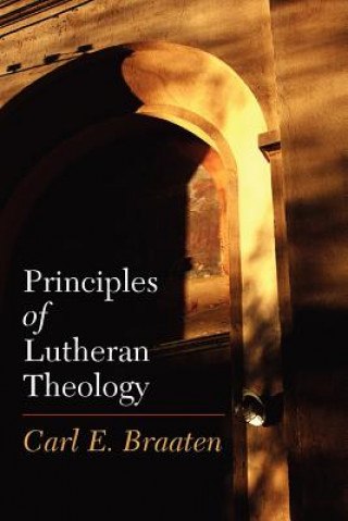 Knjiga Principles of Lutheran Theology Carl E. Braaten