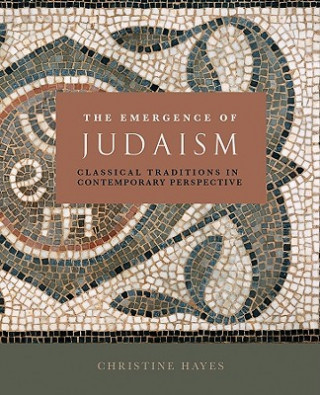 Kniha Emergence of Judaism Christine Hayes