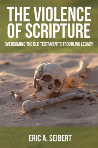 Book Violence of Scripture Eric A. Seibert