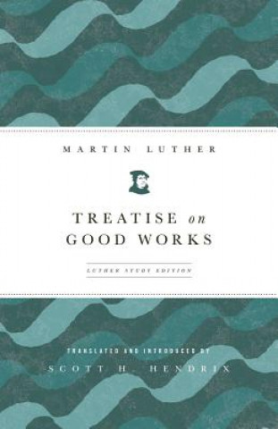 Livre Treatise on Good Works Martin Luther