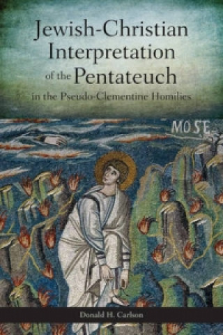 Book Jewish-Christian Interpretation of the Pentateuch in the Pseudo-Clementine Homilies Donald H. Carlson