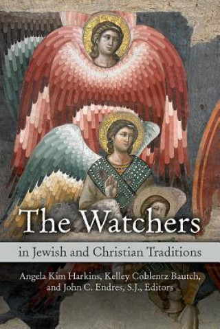 Könyv Watchers in Jewish and Christian Traditions Angela Kim Harkins