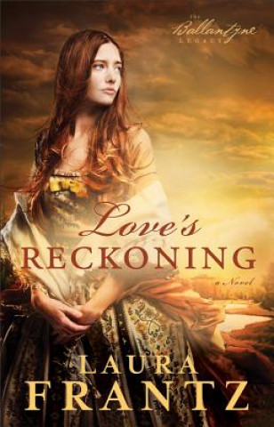 Könyv Love`s Reckoning - A Novel Laura Frantz