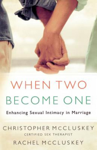 Kniha When Two Become One - Enhancing Sexual Intimacy in Marriage Christopher McCluskey