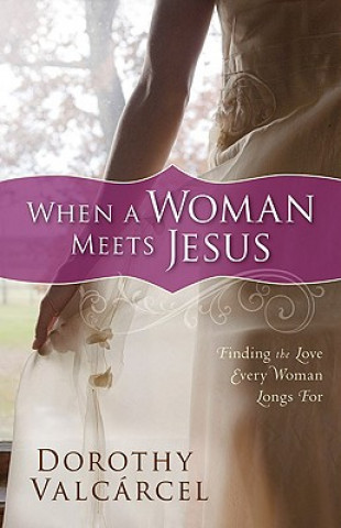 Livre When a Woman Meets Jesus Dorothy Valcarcel