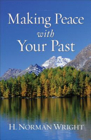 Libro Making Peace with Your Past H. Norman Wright