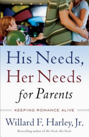 Carte His Needs, Her Needs for Parents - Keeping Romance Alive Willard F. Harley