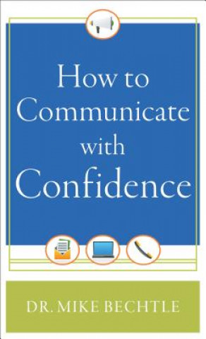 Könyv How to Communicate with Confidence Mike Bechtle