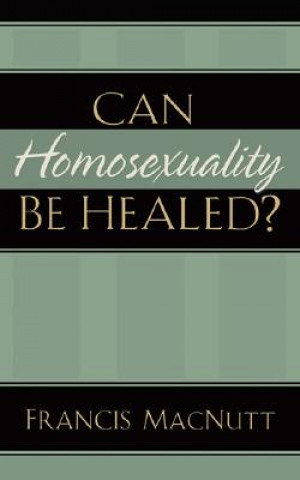 Könyv Can Homosexuality Be Healed? Francis MacNutt