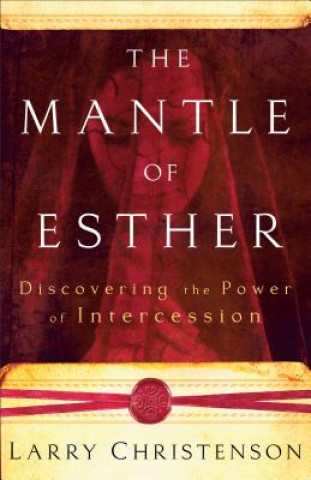 Kniha Mantle of Esther - Discovering the Power of Intercession Larry Christenson