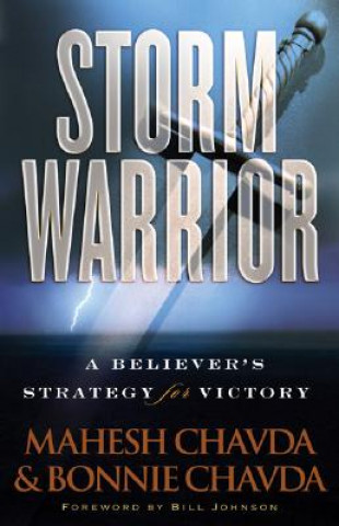Kniha Storm Warrior - A Believer`s Strategy for Victory Mahesh Chavda
