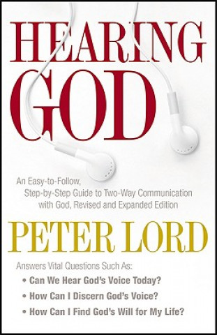 Könyv Hearing God - An Easy-to-Follow, Step-by-Step Guide to Two-Way Communication with God Peter Lord