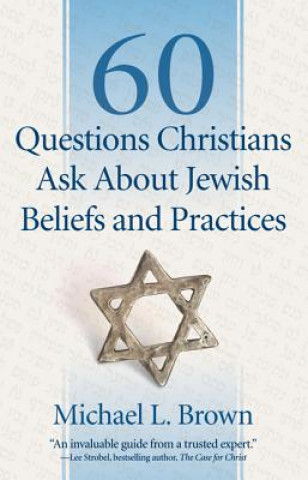Könyv 60 Questions Christians Ask About Jewish Beliefs and Practices Michael L. Brown