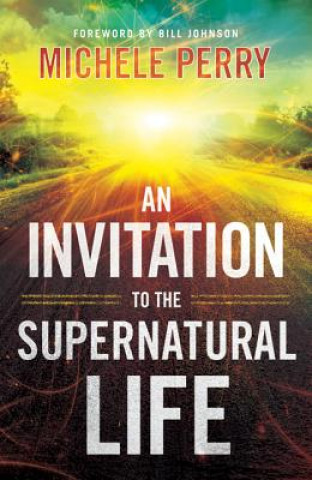 Carte Invitation to the Supernatural Life Michele Perry