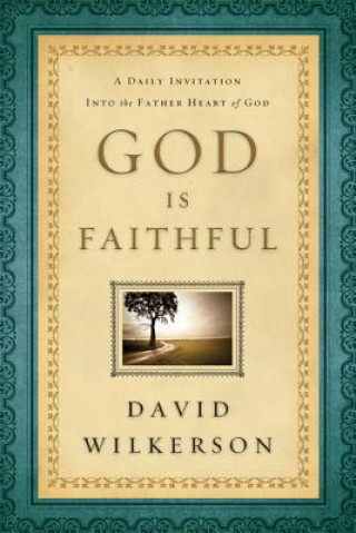 Book God Is Faithful - A Daily Invitation into the Father Heart of God David Wilkerson