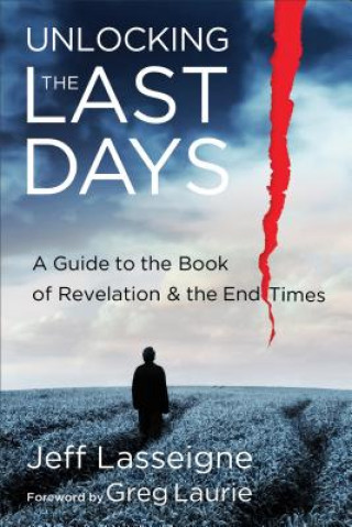 Książka Unlocking the Last Days - A Guide to the Book of Revelation and the End Times Jeff Lasseigne