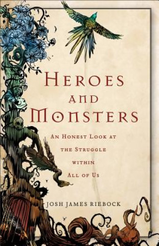 Książka Heroes And Monsters Josh James Riebock