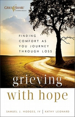 Book Grieving with Hope - Finding Comfort as You Journey through Loss Kathy Leonard